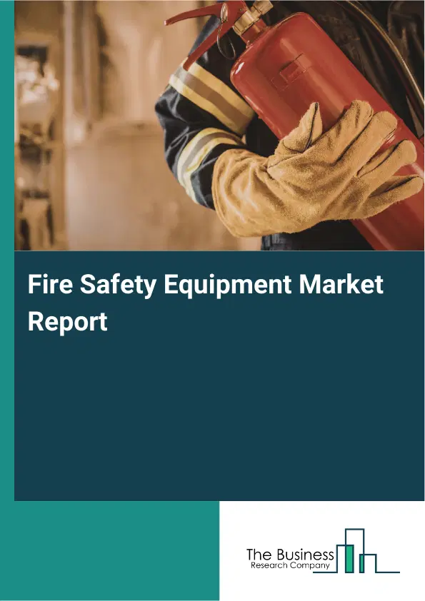 Global Fire Safety Equipment Market Report 2026