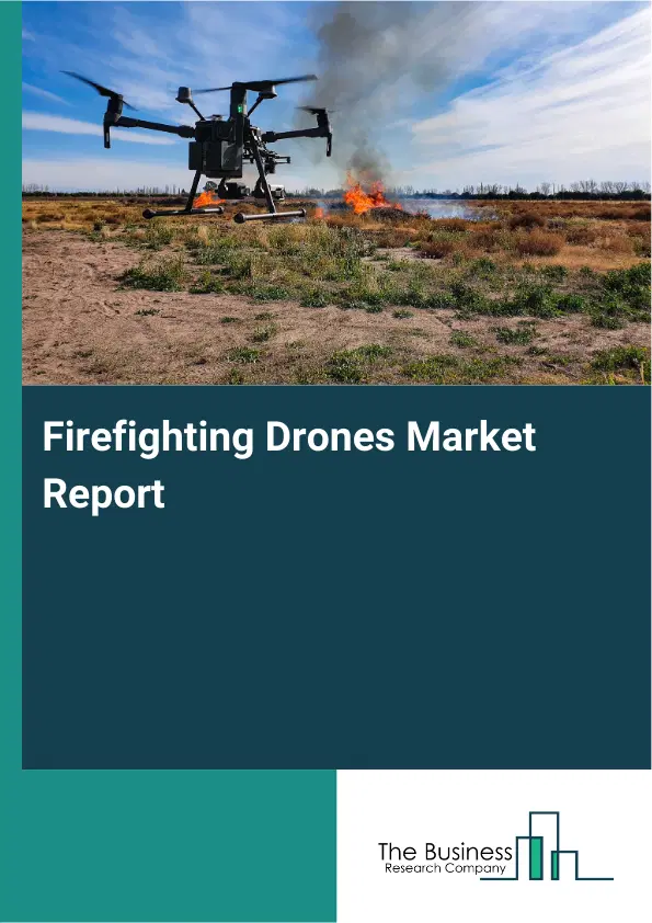 Global Firefighting Drones Market Report 2026