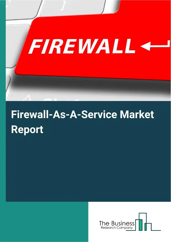 Global Firewall-As-A-Service Market Report 2026