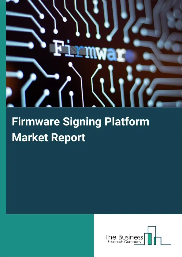 Global Firmware Signing Platform Market Report 2026