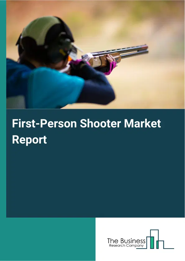 Global First-Person Shooter Market Report 2026