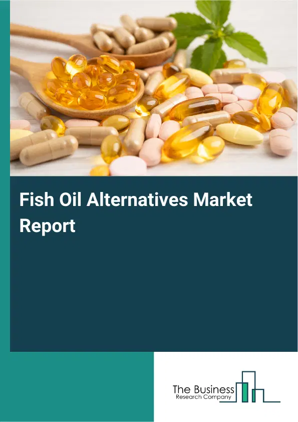 Global Fish Oil Alternatives Market Report 2026