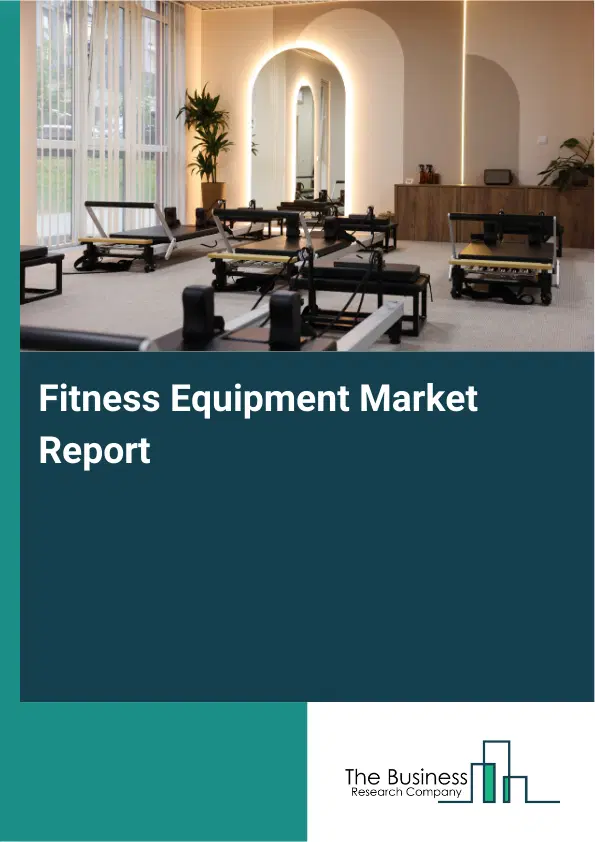 Global Fitness Equipment Market Report 2026