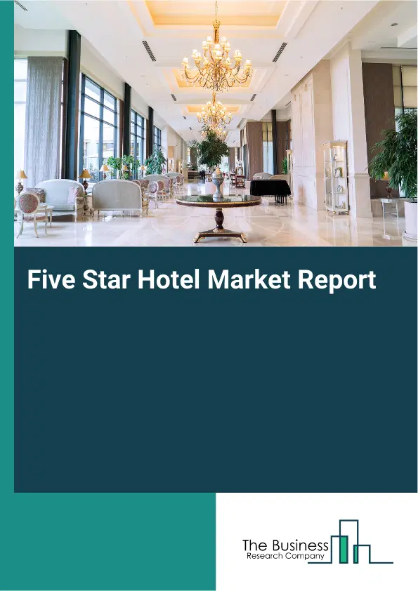 Global Five Star Hotel Market Report 2026