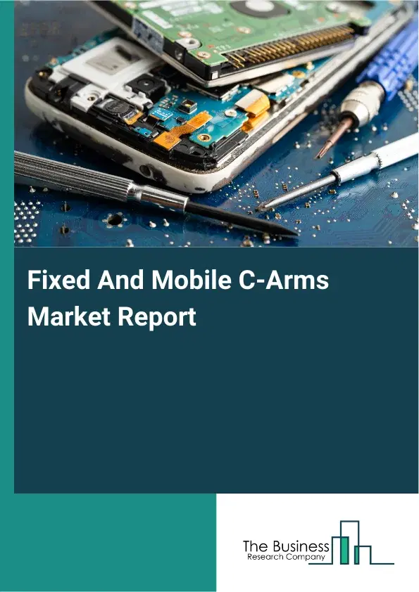 Global Fixed And Mobile C-Arms Market Report 2026