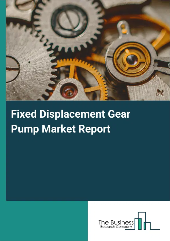 Global Fixed Displacement Gear Pump Market Report 2026