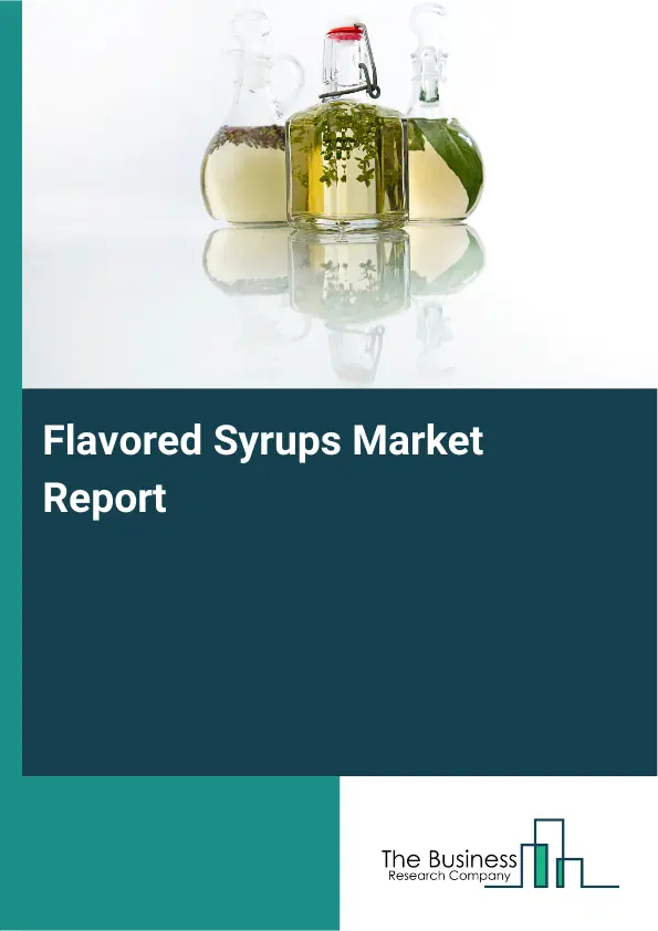 Global Flavored Syrups Market Report 2026