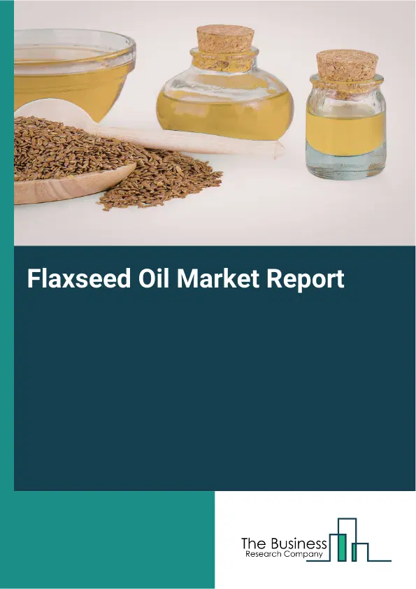 Global Flaxseed Oil Market Report 2026