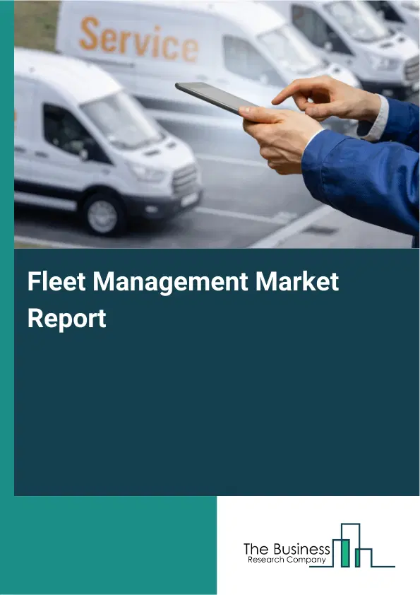 Global Fleet Management Market Report 2026