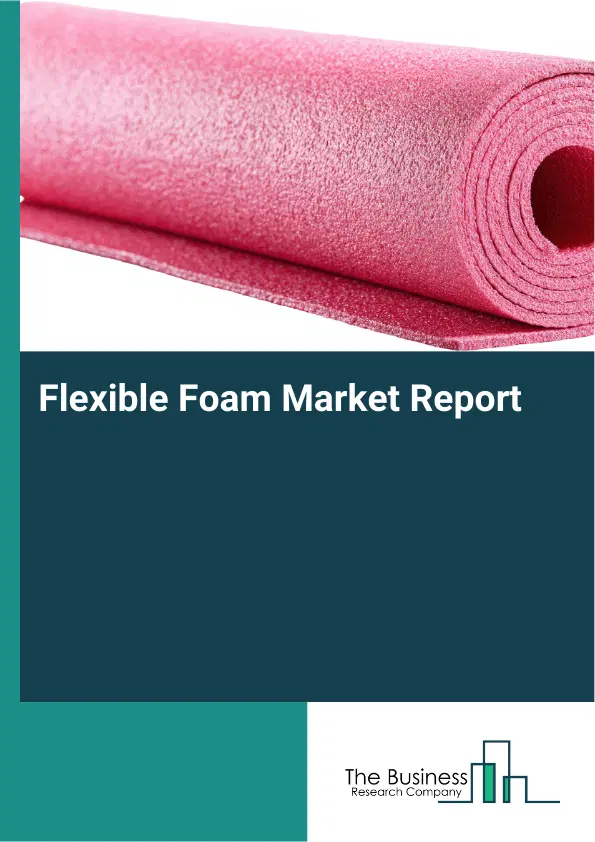 Global Flexible Foam Market Report 2026