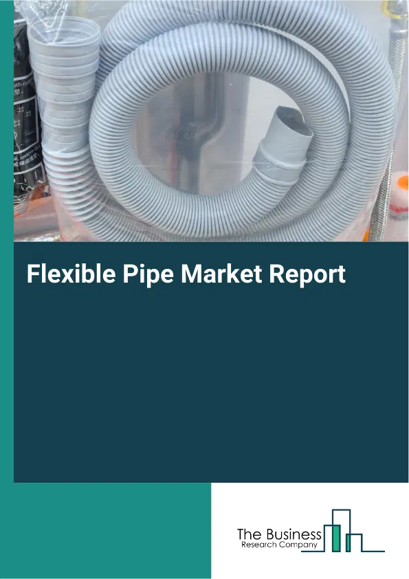 Global Flexible Pipe Market Report 2026