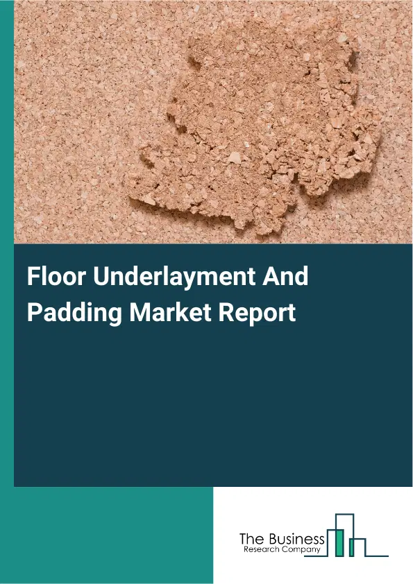 Global Floor Underlayment And Padding Market Report 2026