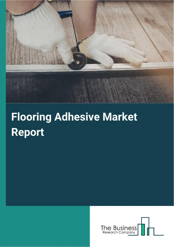 Global Flooring Adhesive Market Report 2026