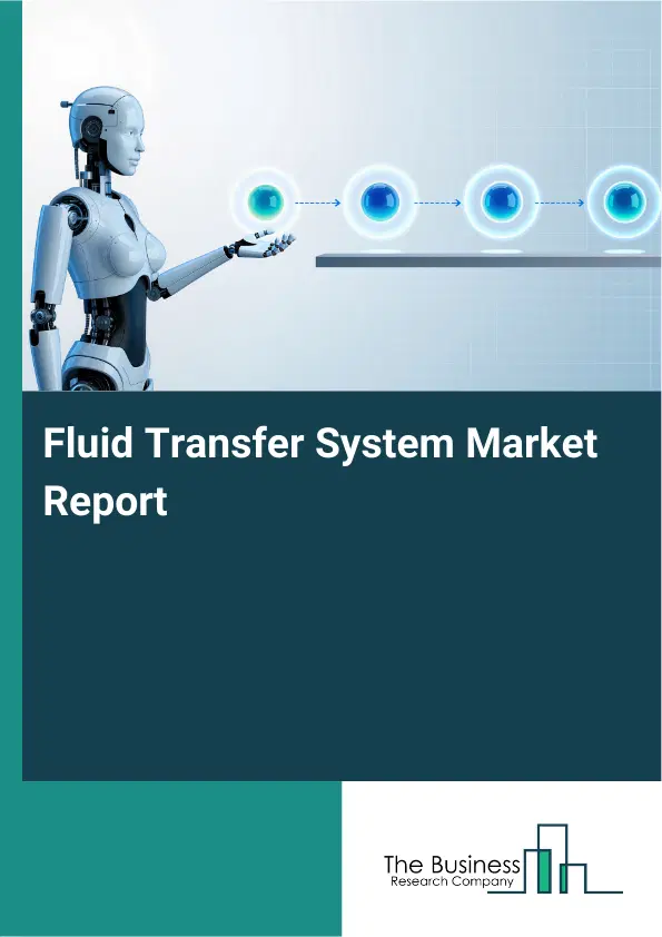 Global Fluid Transfer System Market Report 2026