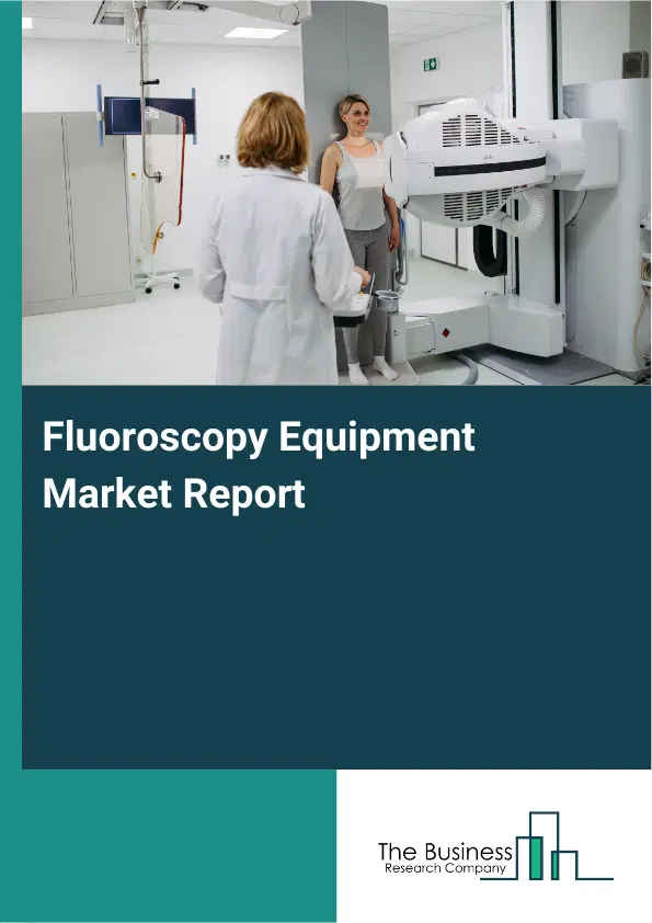 Global Fluoroscopy Equipment Market Report 2026
