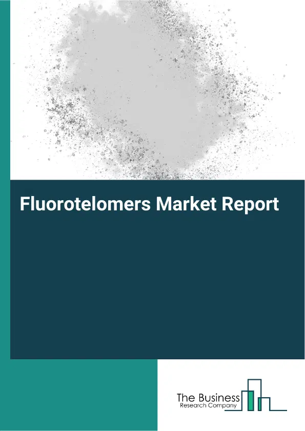 Global Fluorotelomers Market Report 2026