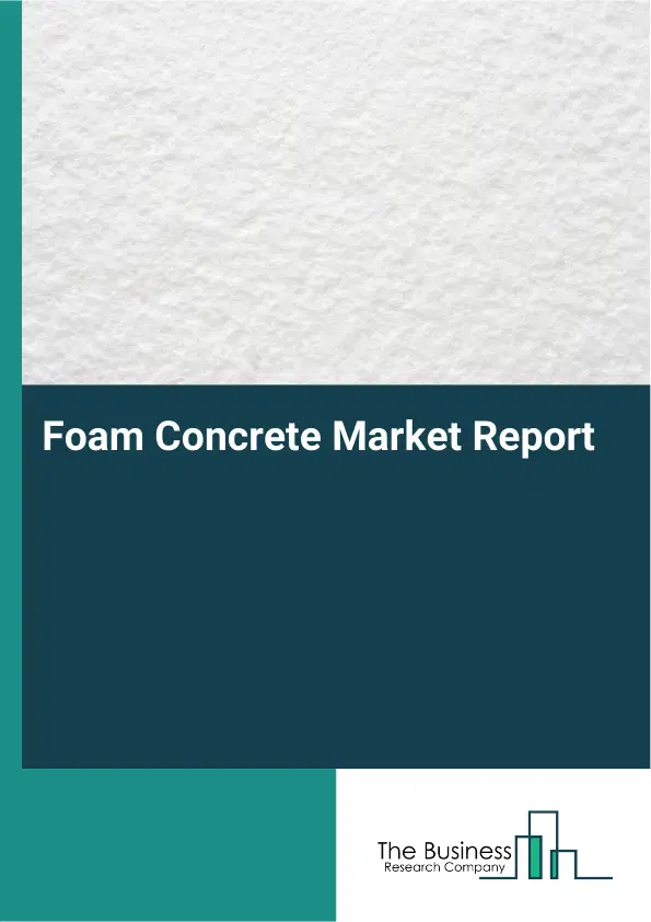 Global Foam Concrete Market Report 2026