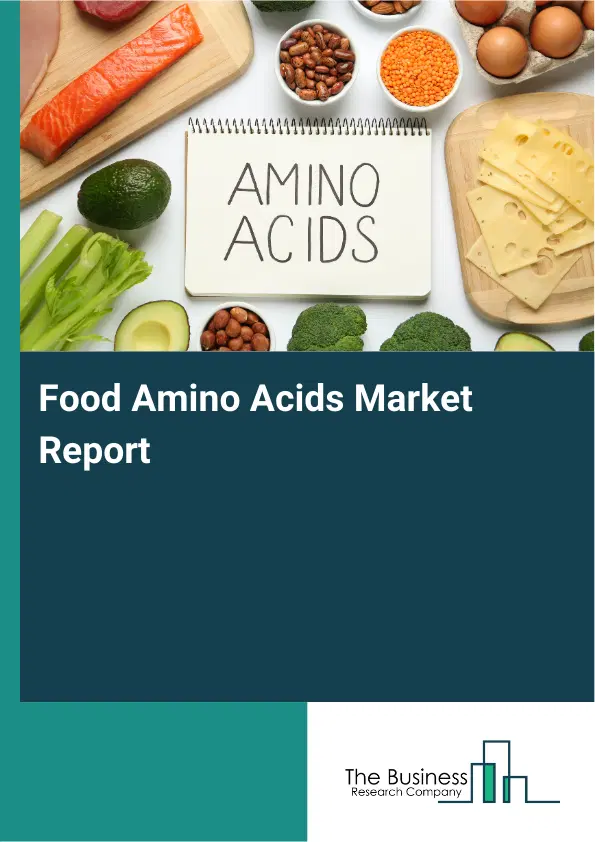 Global Food Amino Acids Market Report 2026