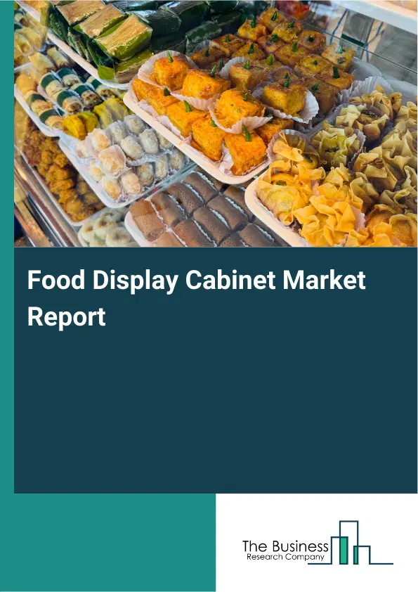 Global Food Display Cabinet Market Report 2026