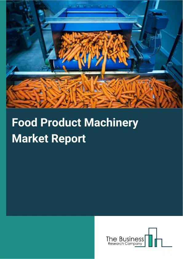 Global Food Product Machinery Market Report 2026
