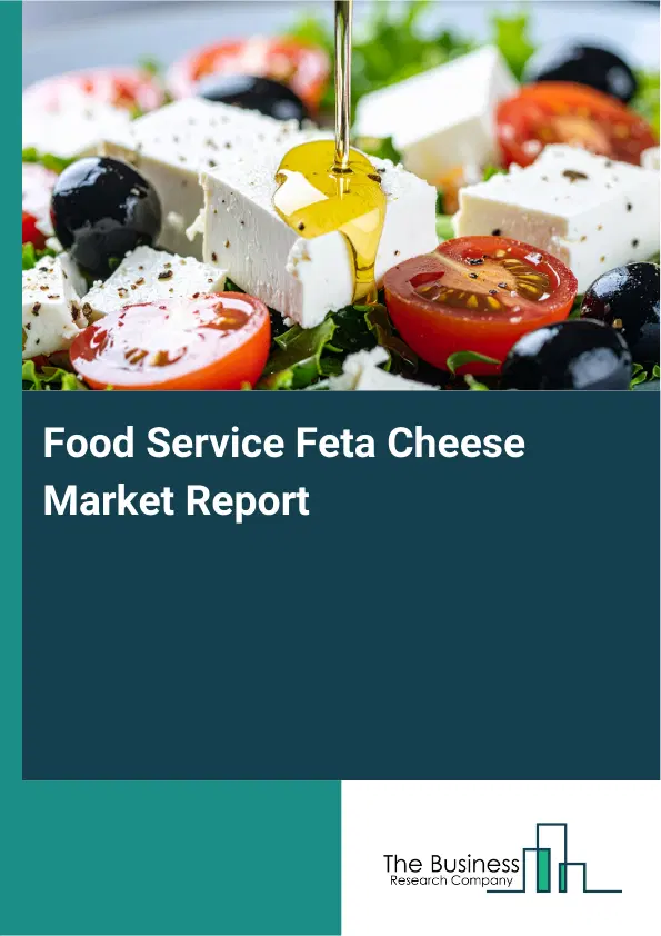Global Food Service Feta Cheese Market Report 2026