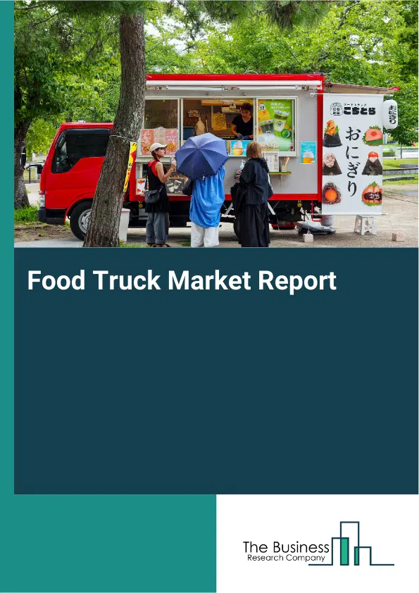 Global Food Truck Market Report 2026