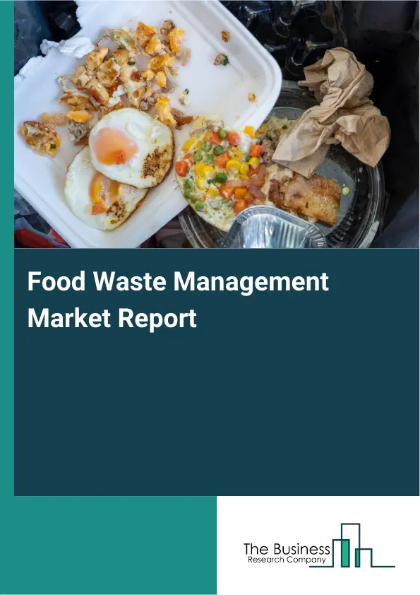 Global Food Waste Management Market Report 2026