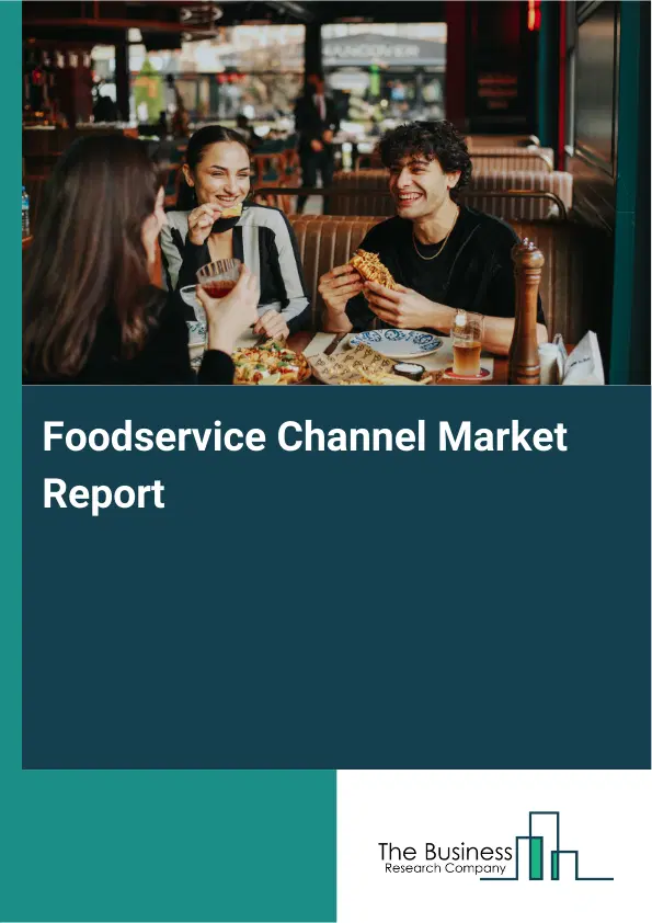 Global Foodservice Channel Market Report 2026