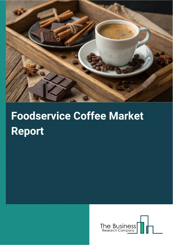 Global Foodservice Coffee Market Report 2026