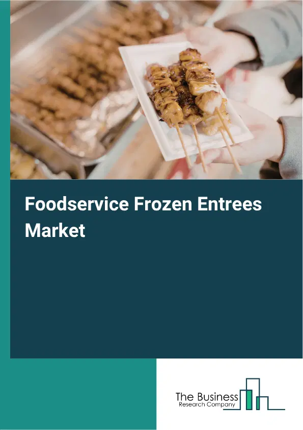 Foodservice Frozen Entrees Market Report 2026