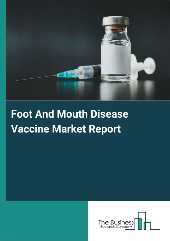Global Foot And Mouth Disease Vaccine Market Report 2026