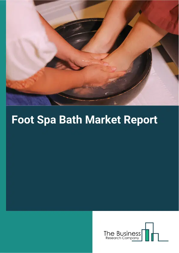 Global Foot Spa Bath Market Report 2026