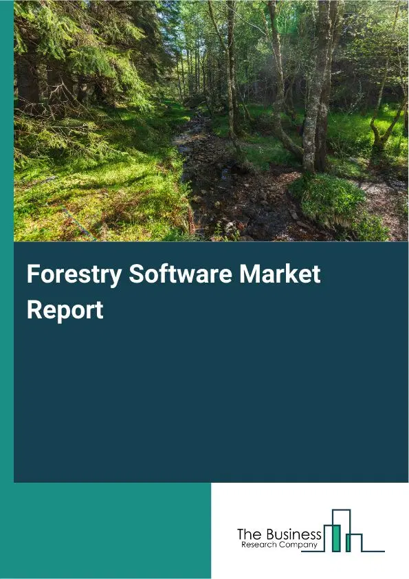 Global Forestry Software Market Report 2026