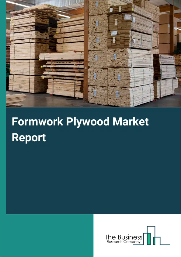 Global Formwork Plywood Market Report 2026