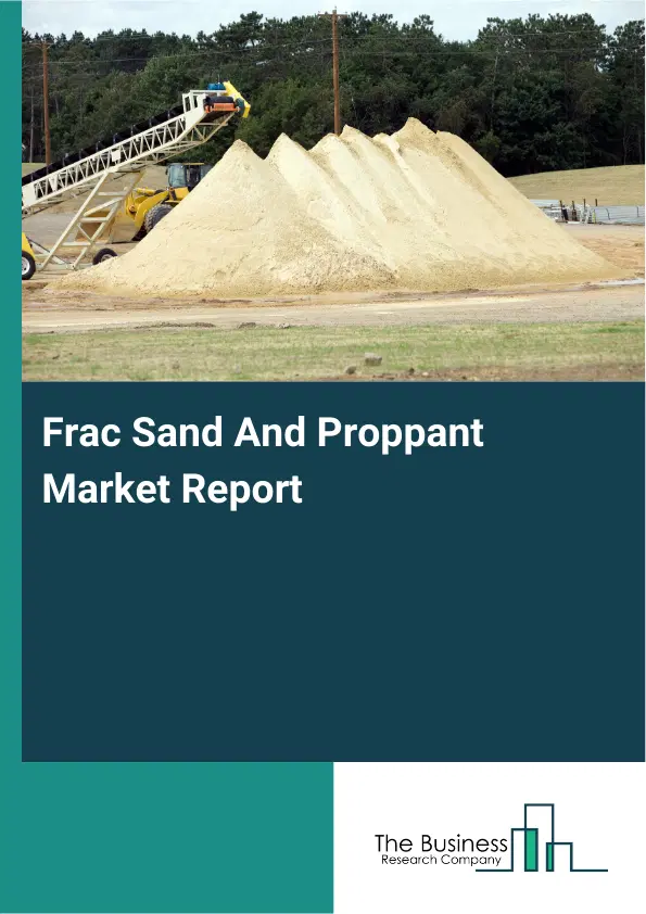 Global Frac Sand And Proppant Market Report 2026