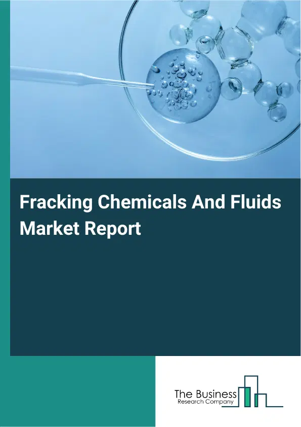 Global Fracking Chemicals And Fluids Market Report 2026