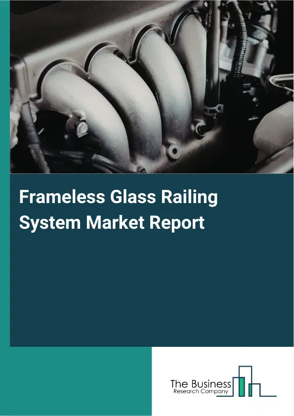 Global Frameless Glass Railing System Market Report 2026