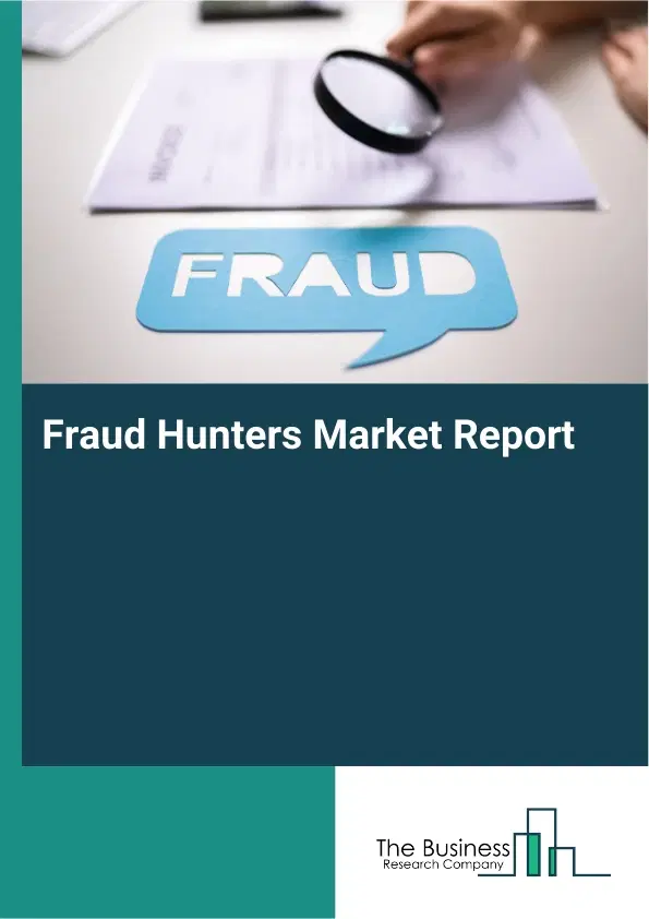 Global Fraud Hunters Market Report 2026