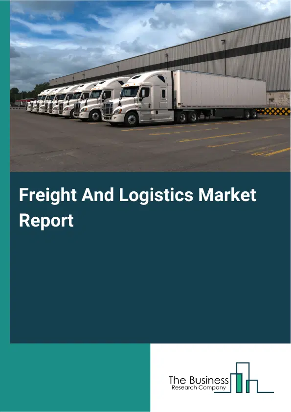 Global Freight And Logistics Market Report 2026