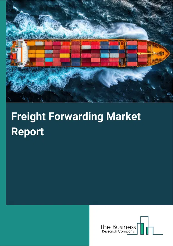 Global Freight Forwarding Market Report 2026