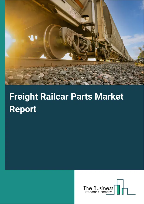 Global Freight Railcar Parts Market Report 2026