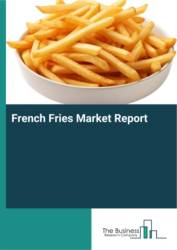 Global French Fries Market Report 2026