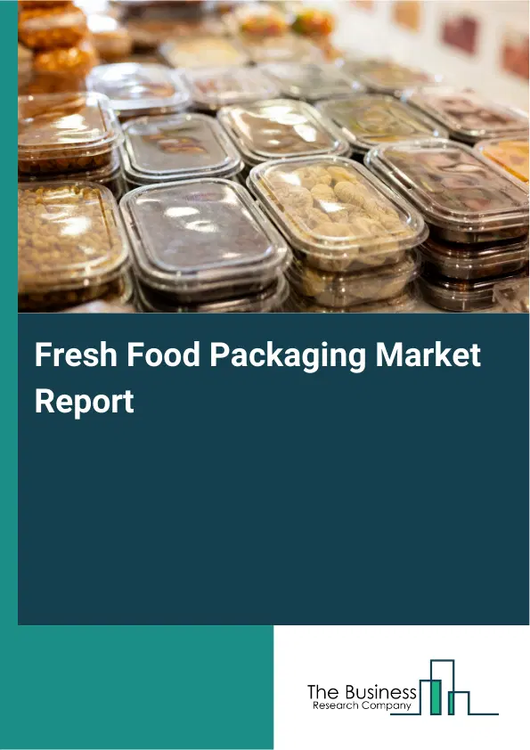 Global Fresh Food Packaging Market Report 2026