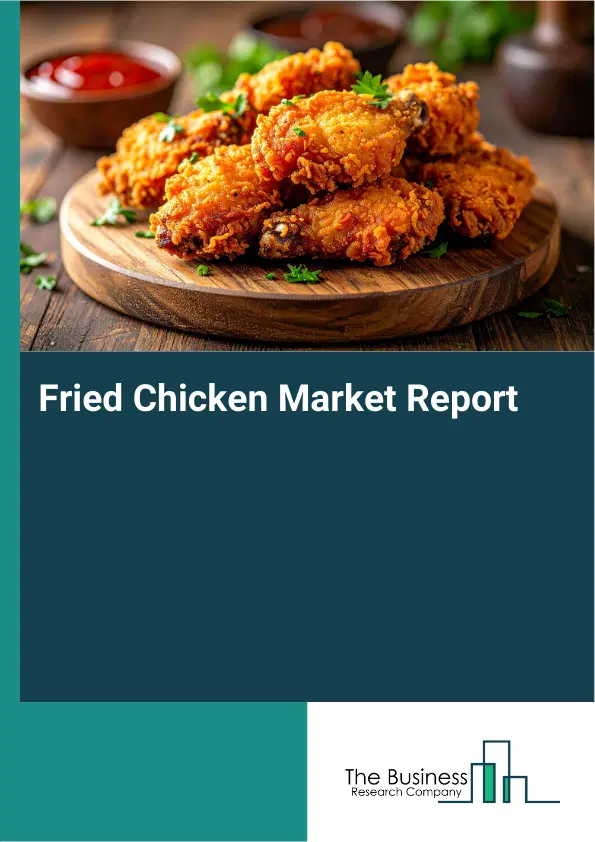 Global Fried Chicken Market Report 2026