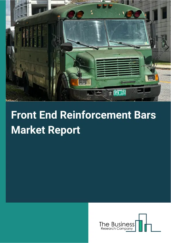 Global Front End Reinforcement Bars Market Report 2026