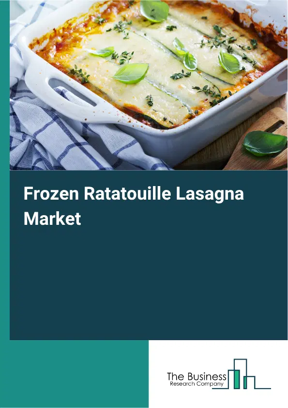 Frozen Ratatouille Lasagna Market Report 2026