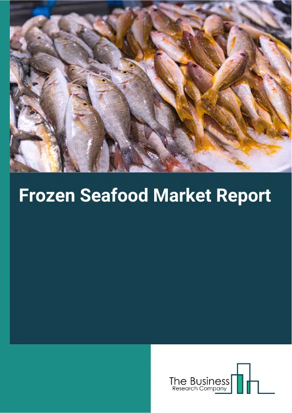 Global Frozen Seafood Market Report 2026