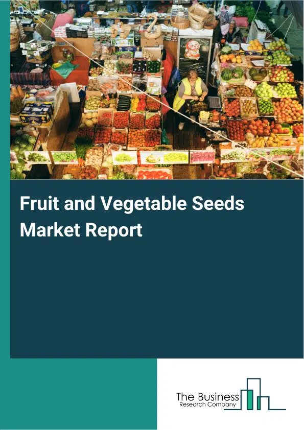Global Fruit and Vegetable Seeds Market Report 2026