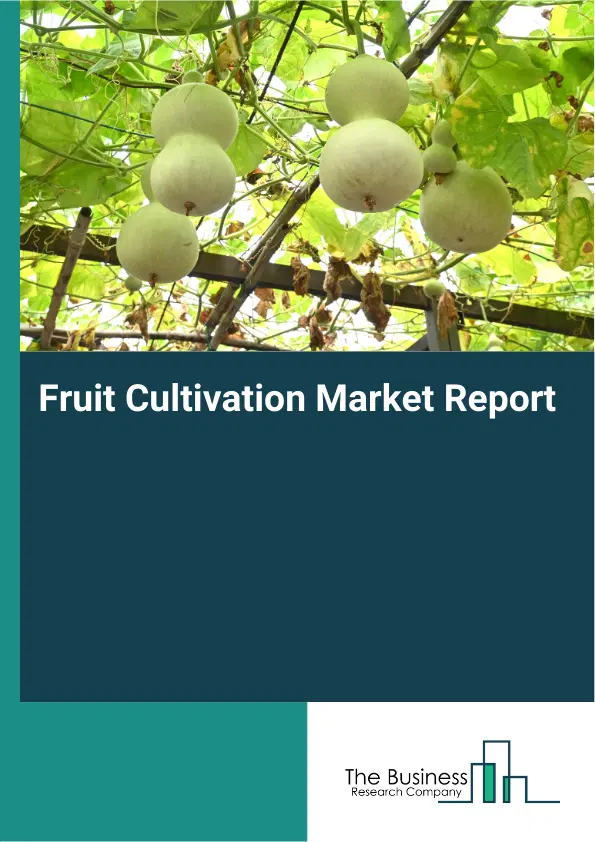 Global Fruit Cultivation Market Report 2026