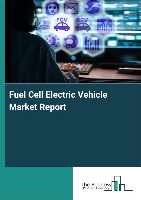 Global Fuel Cell Electric Vehicle Market Report 2026